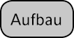 Aufbau
